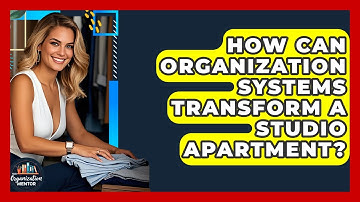 How Can Organization Systems Transform A Studio Apartment? - Your Organization Mentor