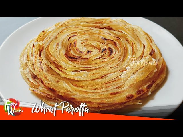 Wheat Parotta | Parotta Recipe | Soft Layered Wheat Parotta | How To Make Wheat Parotta | Foodworks