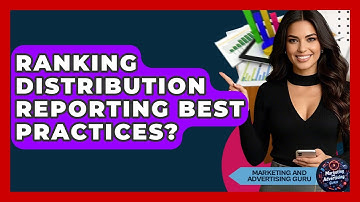 Ranking Distribution Reporting Best Practices? - Marketing and Advertising Guru