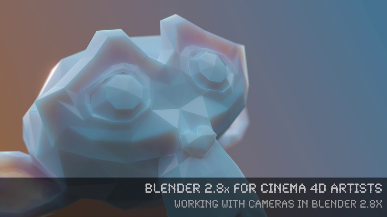 Blender for C4D Artists 01_01 Working with Cameras in Blender 2.8x