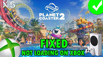 How To Fix Planet Coaster 2 Not Loading/Stuck on Loading Screen On Xbox