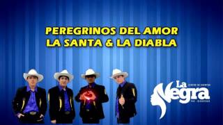 Video thumbnail of "PEREGRINOS DEL AMOR La Santa & La Diabla (Centro De Eventos La Negra)"