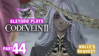 Code Vein 2 – Let's Play Pt 44 | The Sins of Holly Request Mission |  Eletodd Plays Soulslike