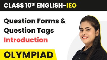 Class 10 International English Olympiad (IEO) | Question Forms and Question Tags - Introduction