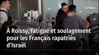 À Roissy, fatigue et soulagement pour les Français rapatriés d’Israël