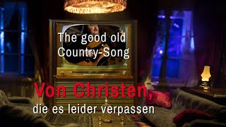 Von Christen, die es leider verpassen :: A good old Country-Song