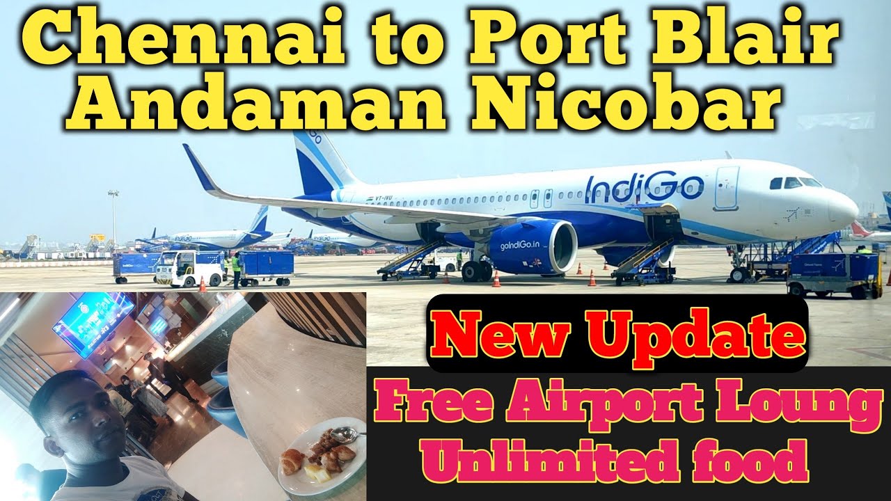 New Update Chennai to Andaman Nicobar (Port Blair) flight journey
