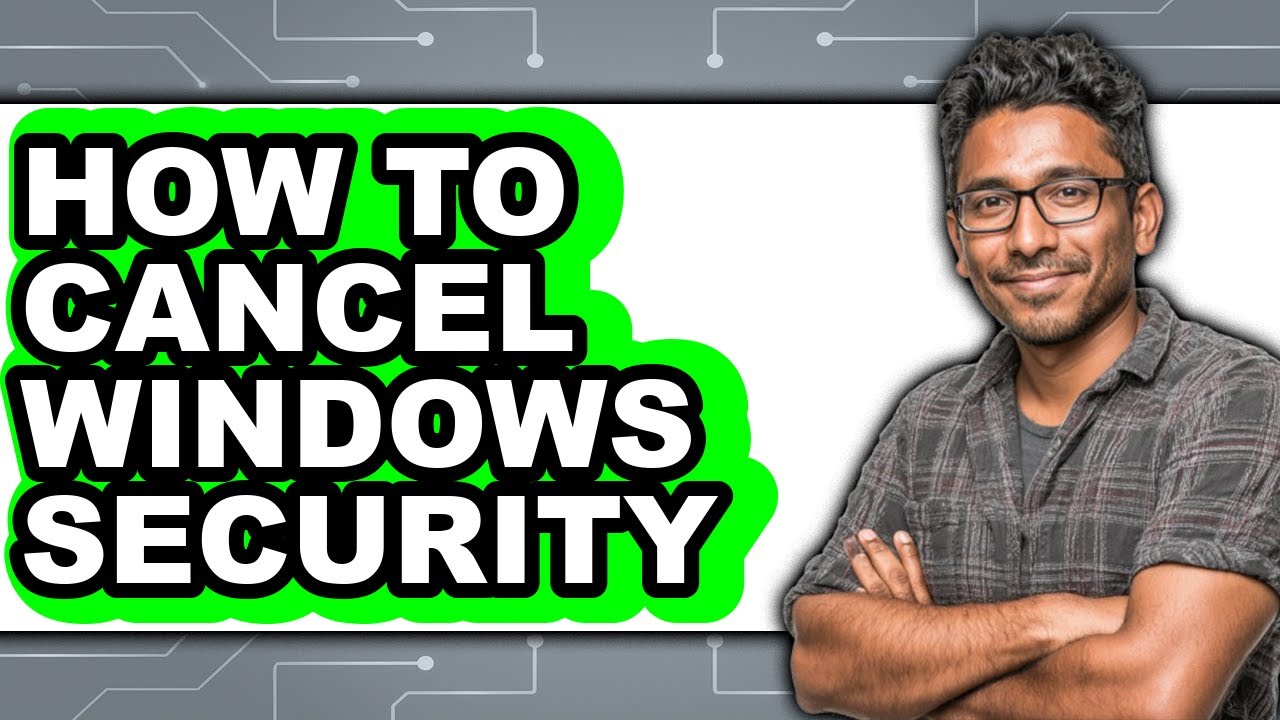 How to Cancel Windows Security (updated)