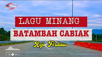 BATAMBAH CABIAK || LAGU MINANG || ROJE FIRDAUS 