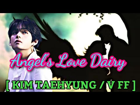 Angel's Love Dairy 😇❤️ TAE / V birthday special FF #bts #kimtaehyung#vbts#btsfftaehyung #btsoneshot