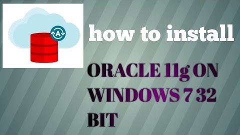 How to install oracle 11g on windows 7 32 bit OS