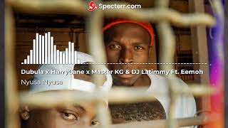 Dubula x HarryCane x Master KG & DJ Latimmy Ft.Eemoh - Nyusa Nyusa