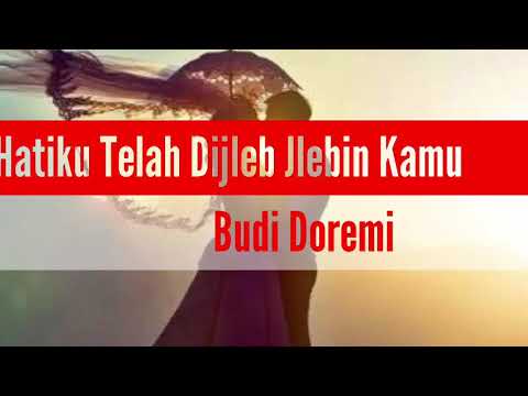Karena hatiku telah dijleb jlebin kamu - Budi doremi