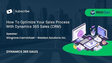 How To Optimize Your Sales Process With Dynamics 365 Sales (CRM)