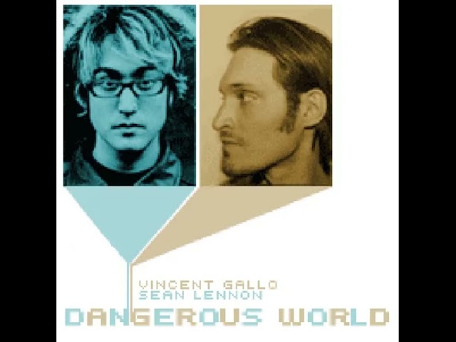 Vincent Gallo & Sean Lennon — Dangerous World class=