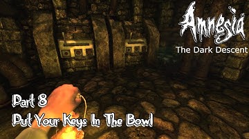 Amnesia The Dark Descent Part 8 - Put your keys in the bowl