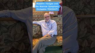 💥👏MAESTRO HODGES AND THE MONROE SYMPHONY ORCHESTRA TONIGHT, 7 PM, CHURCH OF THE REDEEMER, MONROE, LA