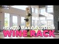 How to Make a Custom Wine Rack