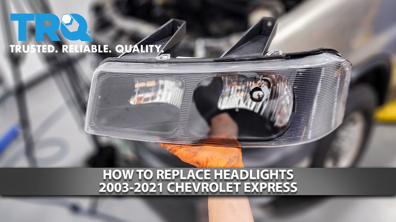 How to Replace Headlights 2003-2021 Chevrolet Express - YouTube