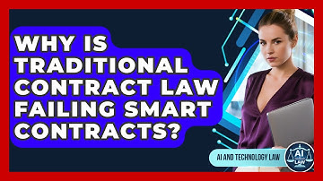 Why Is Traditional Contract Law Failing Smart Contracts? - AI and Technology Law