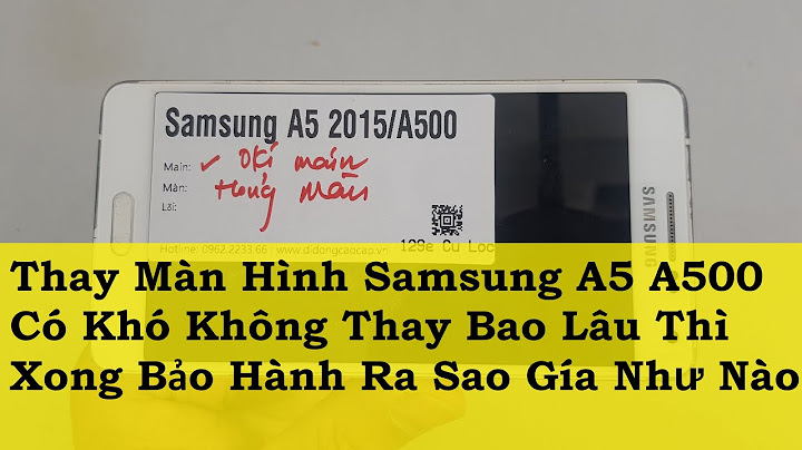 Thay màn hình samsung a5 bao nhiêu tiền năm 2024