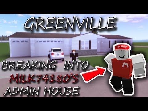 Greenville Roblox Breaking Into Milk74180 S Admin House Youtube - greenville scripts roblox