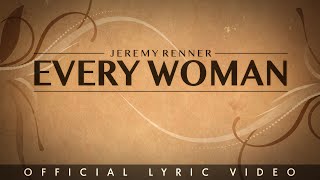 Jeremy Renner - "Every Woman" (Lyric Video) chords