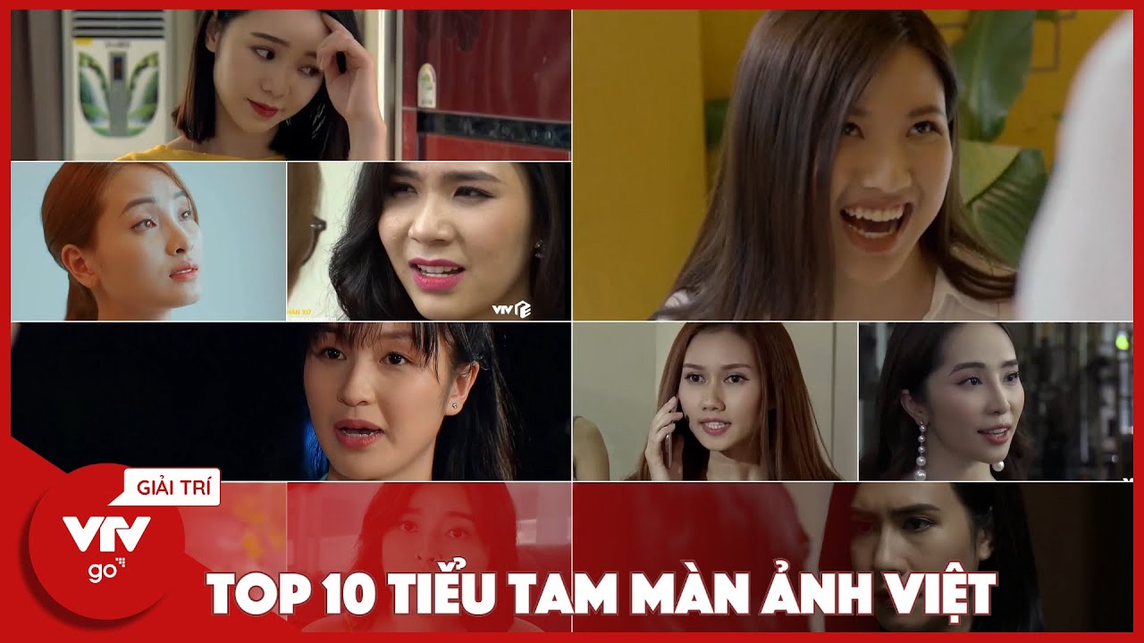 Top 10 tiểu tam trên màn ảnh Việt khiến cho khán giả "ghét cay, ghét đắng"