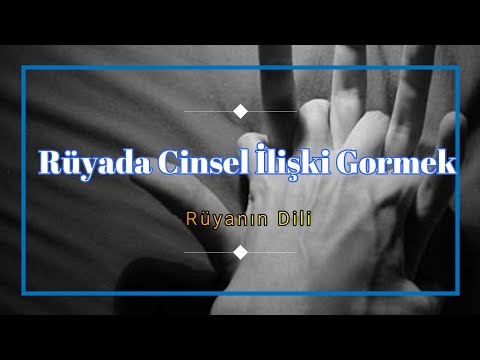 RÜYADA CİNSEL İLİŞKİ GÖRMEK (rüya tabiri)