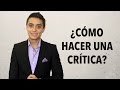 Consejos para hacer una crítica | Humberto Gutiérrez