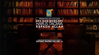 [PK] Apa Dan Mengapa Harus Taqwa Kepada Allah - Ustadz Badru Salam, Lc