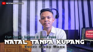 NATAL TANPA KUPANG | Cipt.Noven Saketu & Onis Penu | Cover Ricky Manu