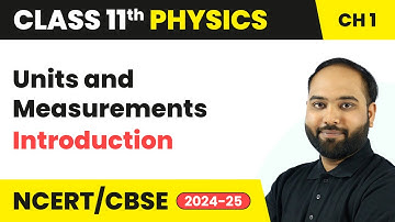 Units and Measurements - Introduction | Class 11 Physics Chapter 1 | CBSE 2025-26