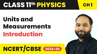 Units and Measurements - Introduction | Class 11 Physics Chapter 1 | CBSE 2024-25