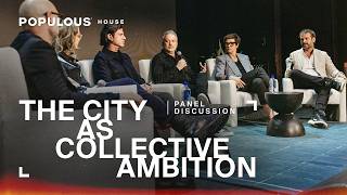 Populous House 2026 Panel Recap | The City as Collective Ambition screenshot 4