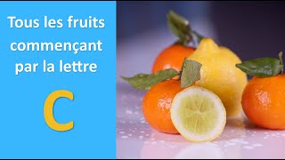 Tous les fruits commençant par la lettre C