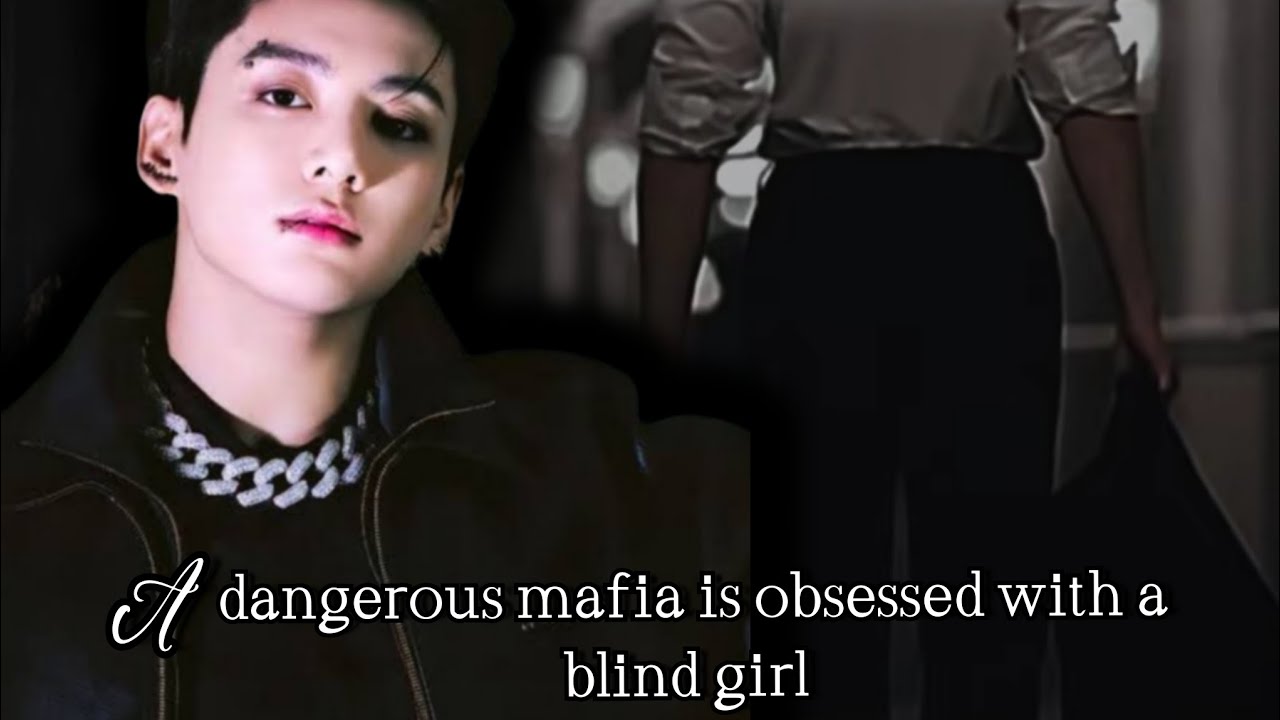 A dangerous mafia is obsessed with a blind girl #btsff #jkff #jungkookff #mafiaff