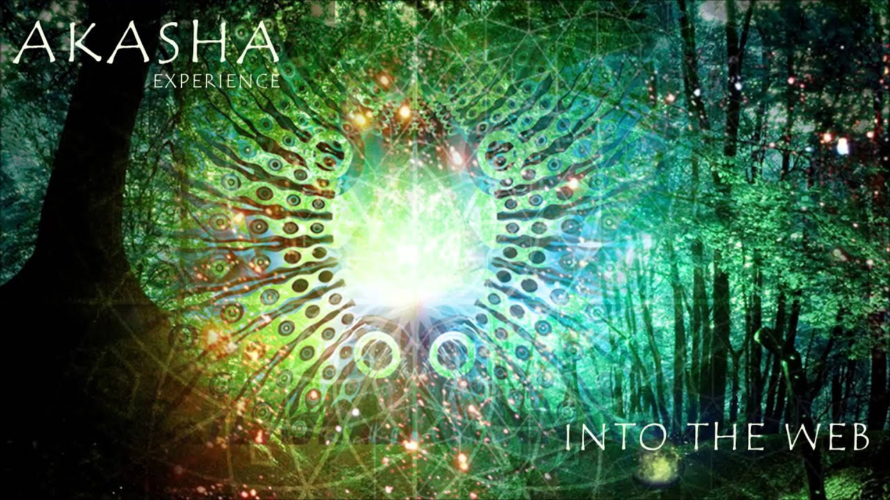 Watch Akasha Experience - Into The Web on YouTube Watch Akasha Experience - Into The Web on YouTube