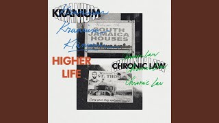 Higher Life - Kranium & Chronic Law