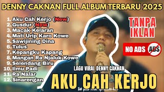 Download Lagu AKU CAH KERJO | GUSDUR | MACAK KELARAN - DENNY CAKNAN FULL ALBUM TERBARU | DANGDUT KOPLO TANPA IKLAN MP3 Download Lagu AKU CAH KERJO | GUSDUR | MACAK KELARAN - DENNY CAKNAN FULL ALBUM TERBARU | DANGDUT KOPLO TANPA IKLAN MP3