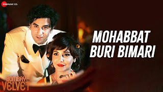 Mohabbat Buri Bimari - Full Video | Bombay Velvet | Ranbir Kapoor & Anushka Sharma | Amit Trivedi