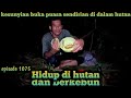 kesunyian buka puasa sendirian di tengah hutan saat najur warta petani muda hidup di hutan