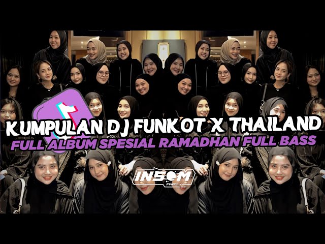DJ FUNKOT X THAILAND FULL ALBUM SPESIAL RAMADHAN | DJ FUNKOT VIRAL TIK TOK TERBARU 2024 FULL BASS class=