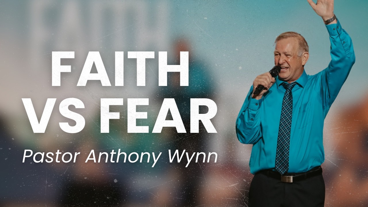 Faith VS Fear | Pastor Anthony Wynn