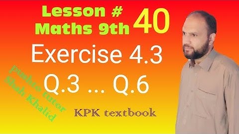 Exercise 4.3 , Q3, Q4, Q5, Q6, pushto tutor tech, Kpk textbook, Lec 40 , class 9 maths