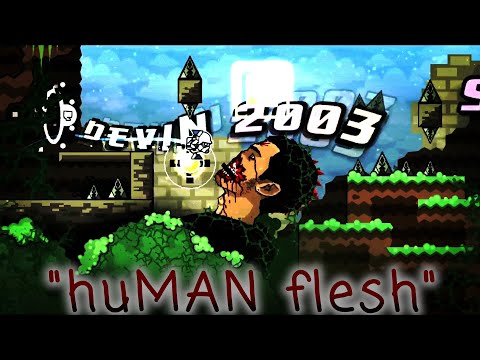 "huMAN flesh" by CrEpPpY (ME) 2003devin style //geometry dash 2.2🔥