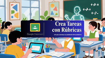 Crea tareas con rúbricas en Google Classroom