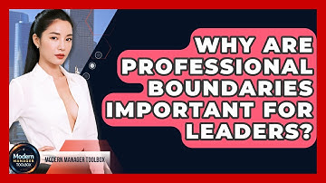 Why Are Professional Boundaries Important For Leaders? - Modern Manager Toolbox