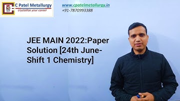 JEE MAIN 2022:Paper Solution [24th June-Shift 1 Chemistry]