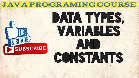 Data Types, Variables and Constants in Java